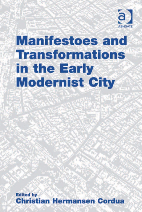 Cover image for book Manifestoes and Transformations in the Early Modernist City