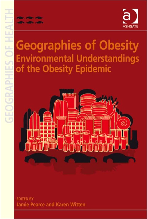 Cover image for book Geographies of Obesity: Environmental Understandings of the Obesity Epidemic