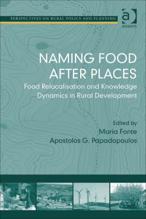 Cover image for book Naming Food After Places: Food Relocalisation and Knowledge Dynamics in Rural Development