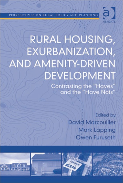 Cover image for book Rural Housing, Exurbanization, and Amenity-Driven Development: Contrasting the 'Haves' and the 'Have Nots'