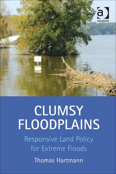 Cover image for book Clumsy Floodplains: Responsive Land Policy for Extreme Floods
