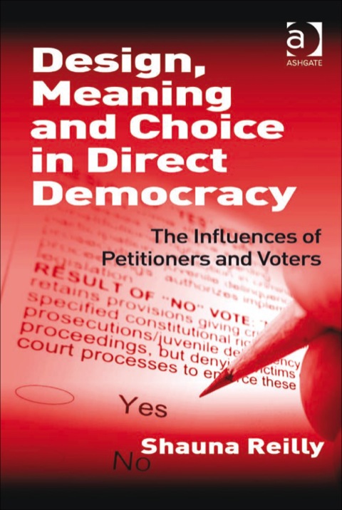 Cover image for book Design, Meaning and Choice in Direct Democracy: The Influences of Petitioners and Voters