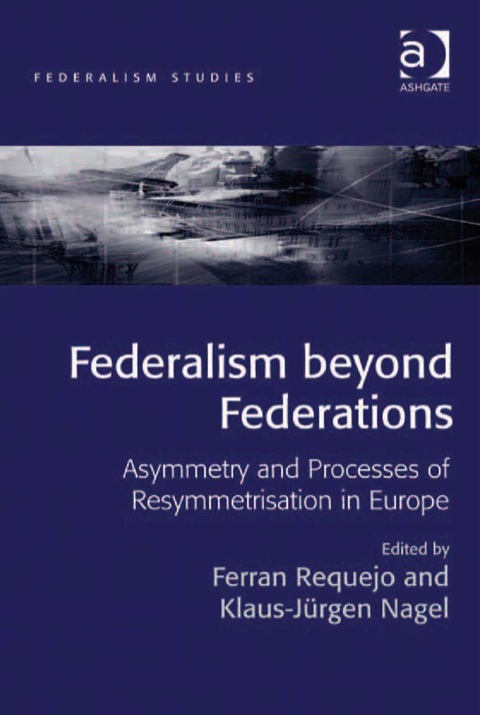 Cover image for book Federalism beyond Federations: Asymmetry and Processes of Resymmetrisation in Europe