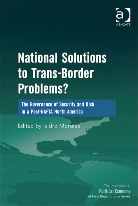 Cover image for book National Solutions to Trans-Border Problems?: The Governance of Security and Risk in a Post-NAFTA North America