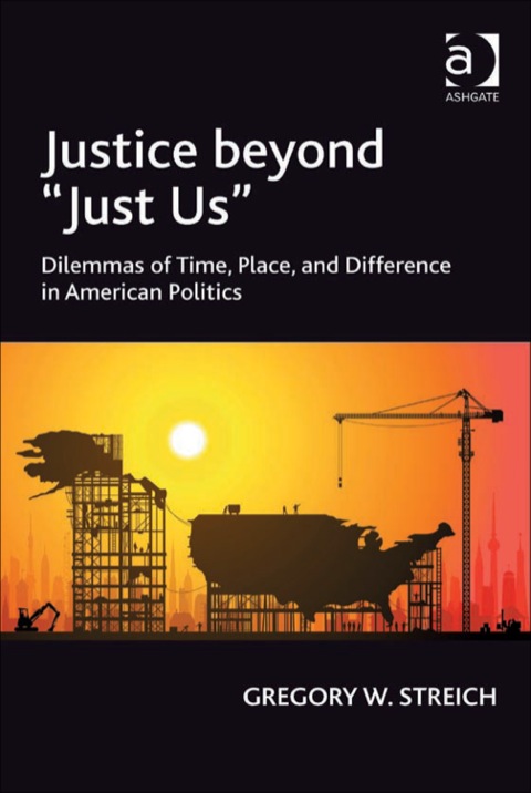 Cover image for book Justice beyond 'Just Us': Dilemmas of Time, Place, and Difference in American Politics