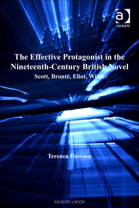 Cover image for book The Effective Protagonist in the Nineteenth-Century British Novel: Scott, Brontë, Eliot, Wilde