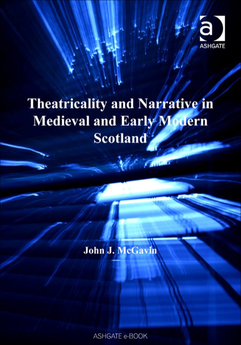 Cover image for book Theatricality and Narrative in Medieval and Early Modern Scotland