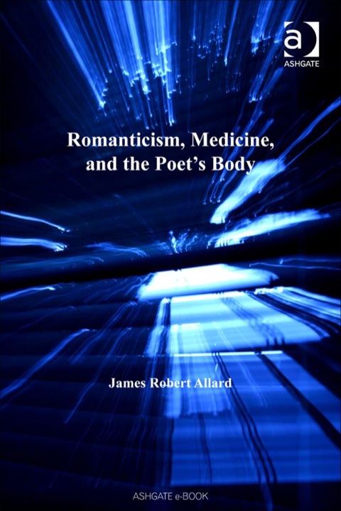Cover image for book Romanticism, Medicine, and the Poet's Body