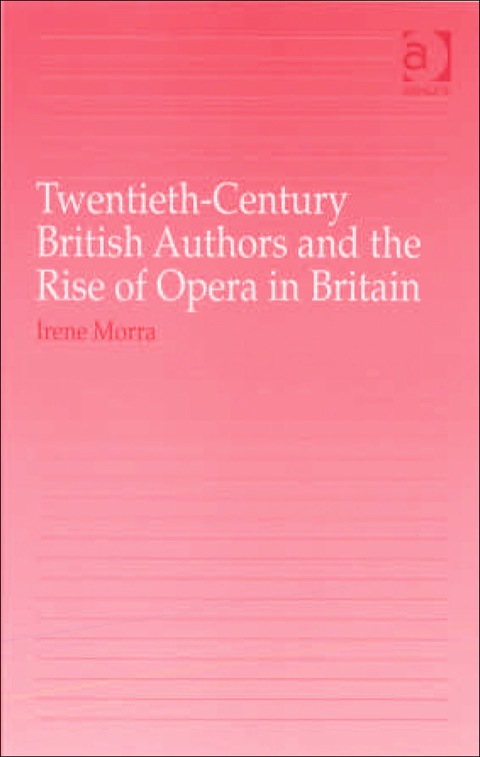 Cover image for book Twentieth-Century British Authors and the Rise of Opera in Britain