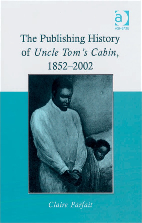 Cover image for book The Publishing History of Uncle Tom's Cabin, 1852–2002
