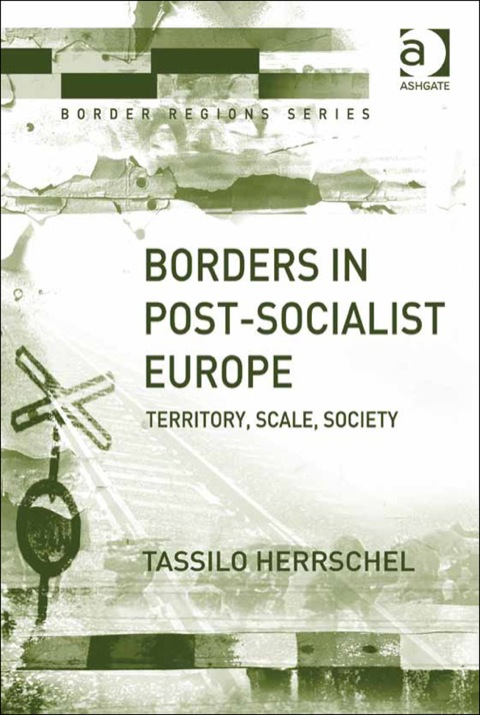 Cover image for book Borders in Post-Socialist Europe: Territory, Scale, Society