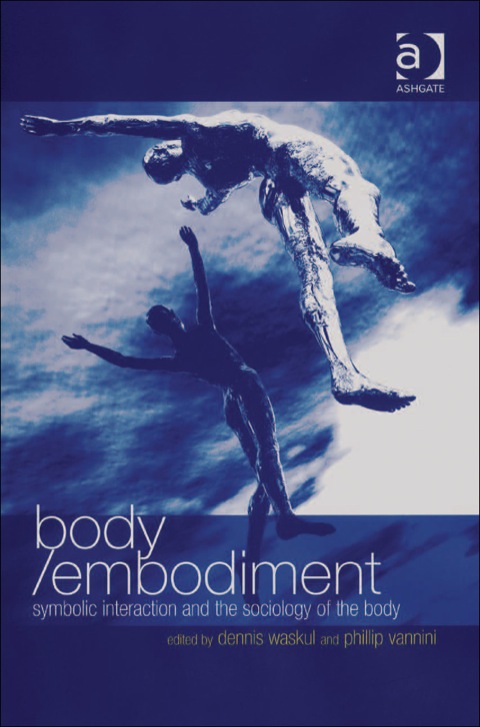 Cover image for book Body/Embodiment: Symbolic Interaction and the Sociology of the Body