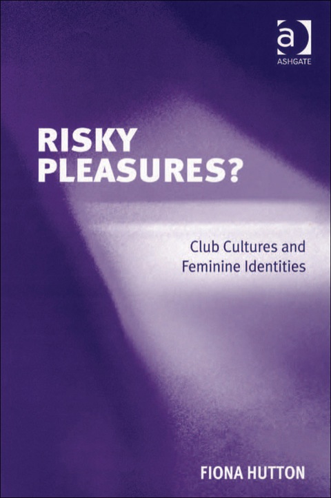 Cover image for book Risky Pleasures?: Club Cultures and Feminine Identities