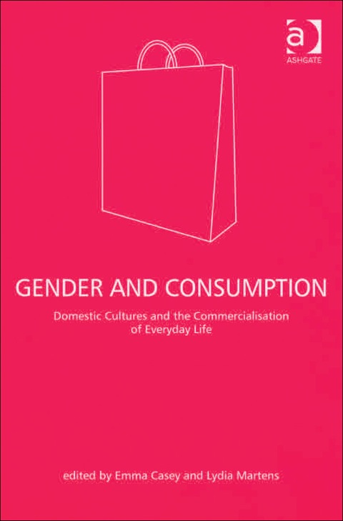 Cover image for book Gender and Consumption: Domestic Cultures and the Commercialisation of Everyday Life