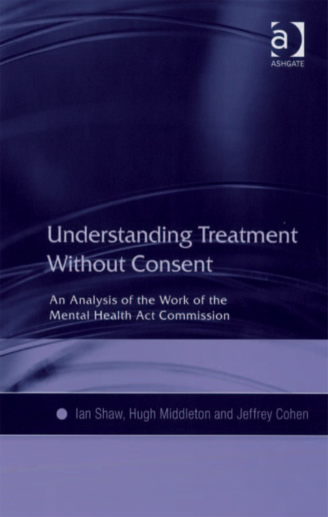 Cover image for book Understanding Treatment Without Consent: An Analysis of the Work of the Mental Health Act Commission