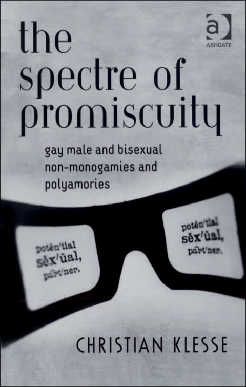 Cover image for book The Spectre of Promiscuity: Gay Male and Bisexual Non-monogamies and Polyamories