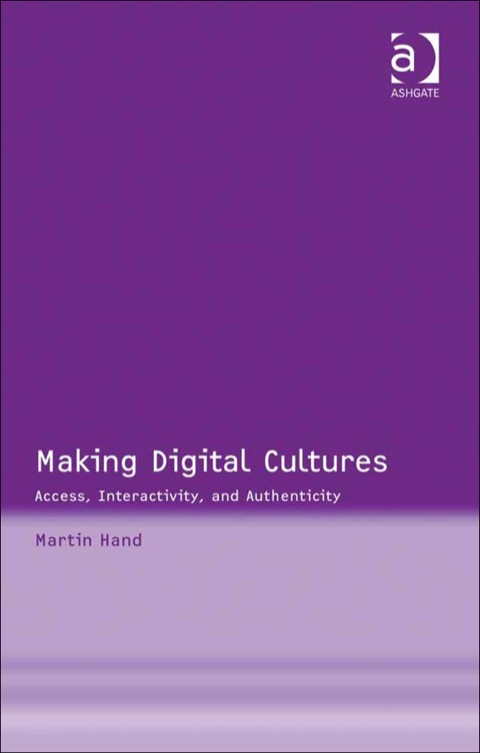Cover image for book Making Digital Cultures: Access, Interactivity, and Authenticity