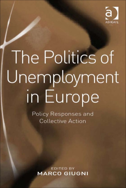 Cover image for book The Politics of Unemployment in Europe: Policy Responses and Collective Action