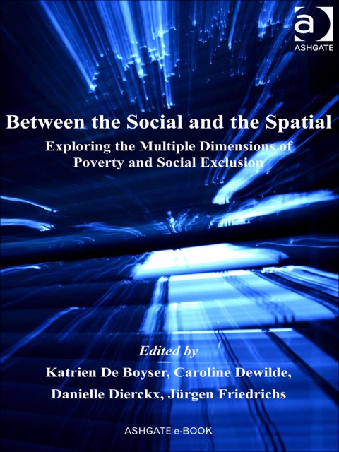 Cover image for book Between the Social and the Spatial: Exploring the Multiple Dimensions of Poverty and Social Exclusion