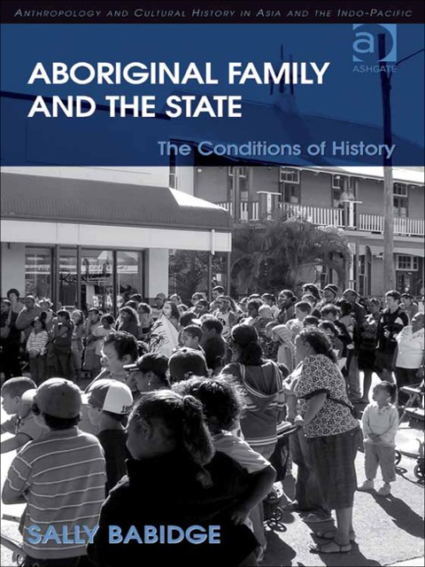 Cover image for book Aboriginal Family and the State: The Conditions of History