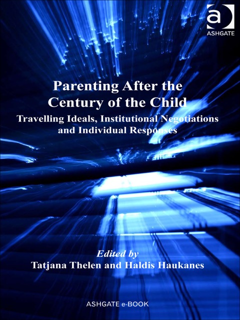 Cover image for book Parenting After the Century of the Child: Travelling Ideals, Institutional Negotiations and Individual Responses