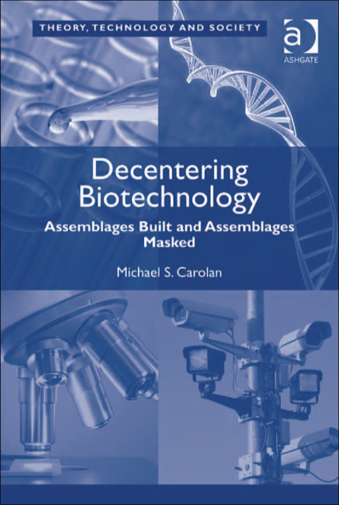 Cover image for book Decentering Biotechnology: Assemblages Built and Assemblages Masked