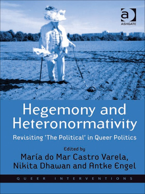 Cover image for book Hegemony and Heteronormativity: Revisiting 'The Political' in Queer Politics