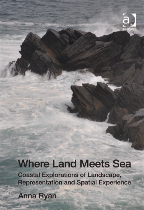 Cover image for book Where Land Meets Sea: Coastal Explorations of Landscape, Representation and Spatial Experience