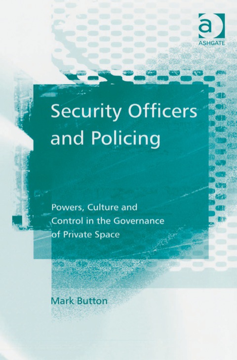 Cover image for book Security Officers and Policing: Powers, Culture and Control in the Governance of Private Space