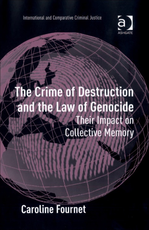 Cover image for book The Crime of Destruction and the Law of Genocide: Their Impact on Collective Memory