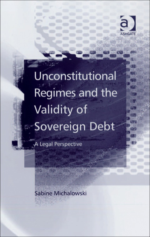 Cover image for book Unconstitutional Regimes and the Validity of Sovereign Debt: A Legal Perspective