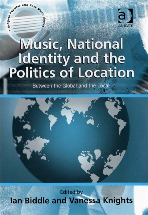 Cover image for book Music, National Identity and the Politics of Location: Between the Global and the Local