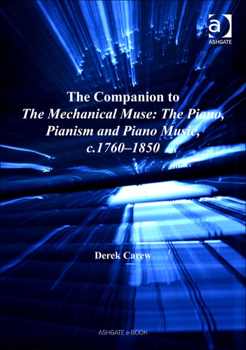Cover image for book The Companion to The Mechanical Muse: The Piano, Pianism and Piano Music, c.1760–1850