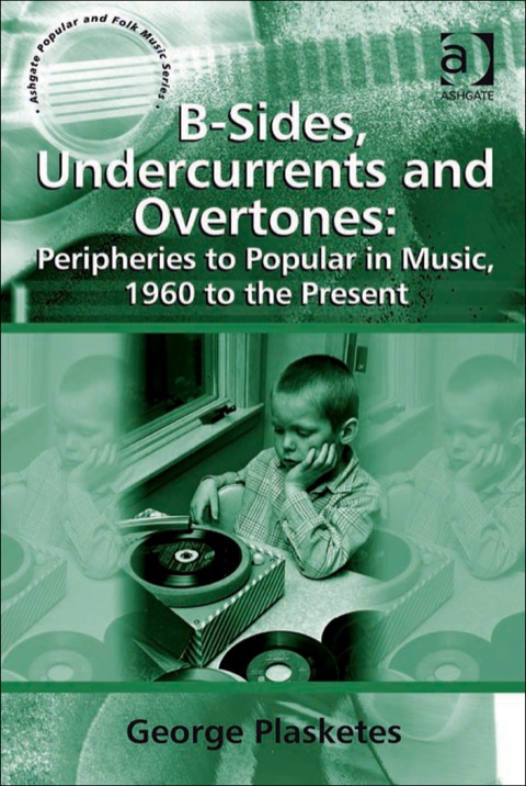Cover image for book B-Sides, Undercurrents and Overtones: Peripheries to Popular in Music, 1960 to the Present