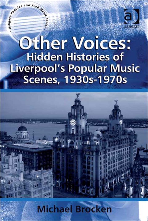 Cover image for book Other Voices: Hidden Histories of Liverpool's Popular Music Scenes, 1930s-1970s