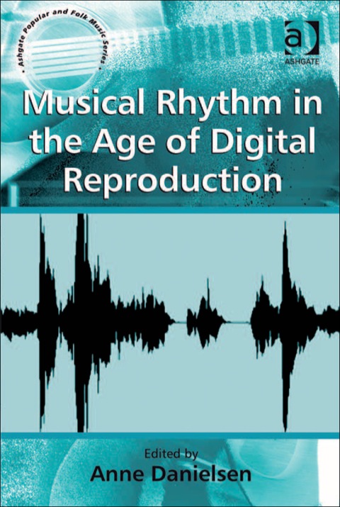 Cover image for book Musical Rhythm in the Age of Digital Reproduction
