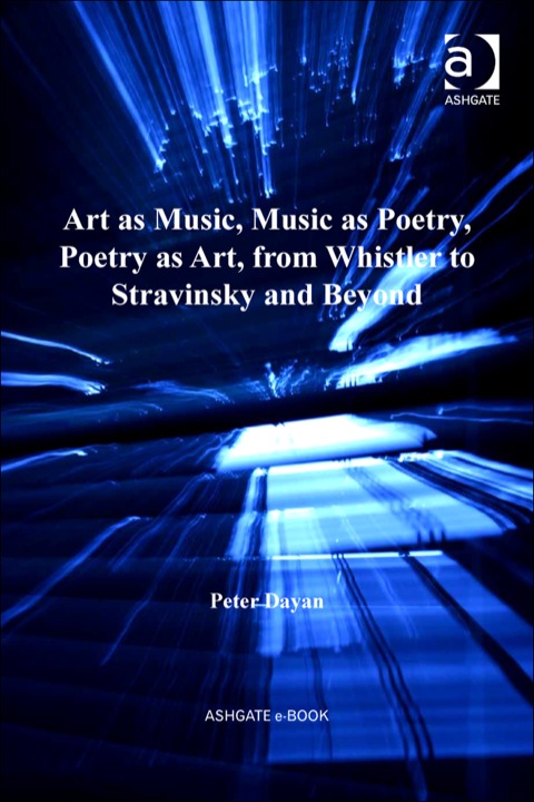 Cover image for book Art as Music, Music as Poetry, Poetry as Art, from Whistler to Stravinsky and Beyond