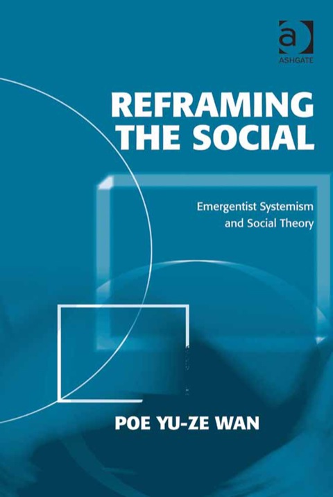 Cover image for book Reframing the Social: Emergentist Systemism and Social Theory