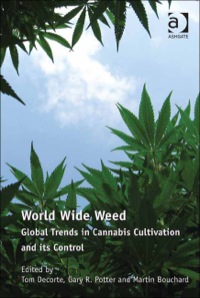 Cover image: World Wide Weed: Global Trends in Cannabis Cultivation and its Control 9781409417804