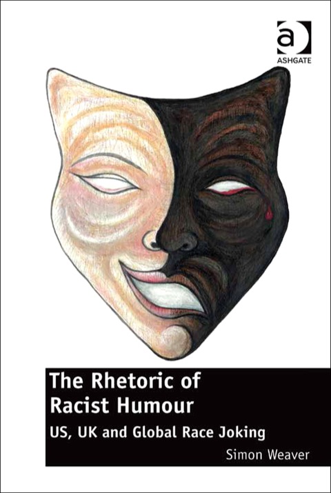 Cover image for book The Rhetoric of Racist Humour: US, UK and Global Race Joking