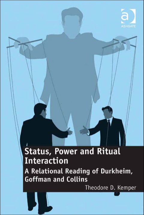 Cover image for book Status, Power and Ritual Interaction: A Relational Reading of Durkheim, Goffman and Collins