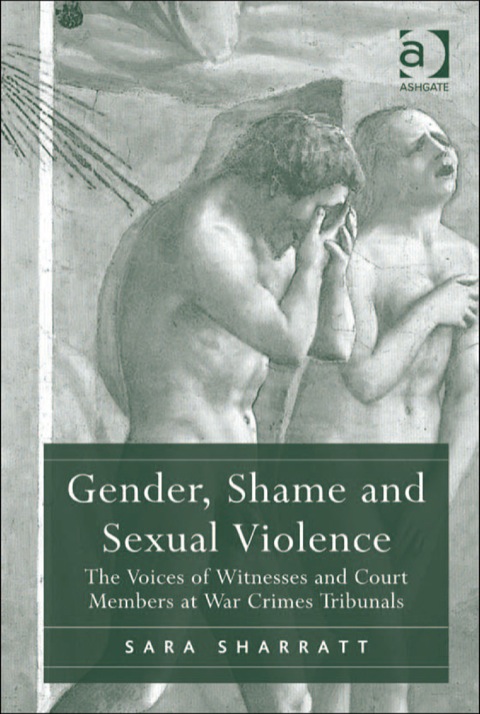 Cover image for book Gender, Shame and Sexual Violence: The Voices of Witnesses and Court Members at War Crimes Tribunals