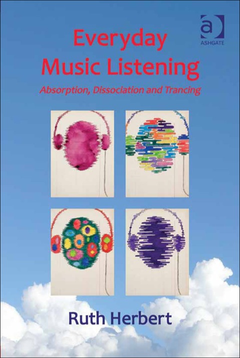 Cover image for book Everyday Music Listening: Absorption, Dissociation and Trancing