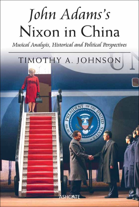 Cover image for book John Adams's Nixon in China: Musical Analysis, Historical and Political Perspectives