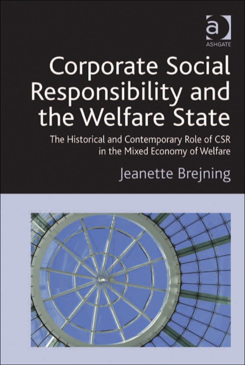 Cover image for book Corporate Social Responsibility and the Welfare State: The Historical and Contemporary Role of CSR in the Mixed Economy of Welfare