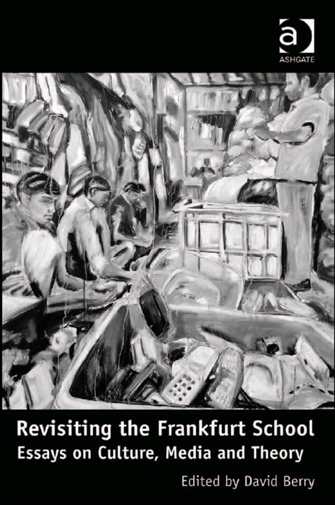 Cover image for book Revisiting the Frankfurt School: Essays on Culture, Media and Theory