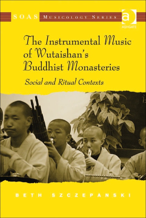 Cover image for book The Instrumental Music of Wutaishan's Buddhist Monasteries: Social and Ritual Contexts