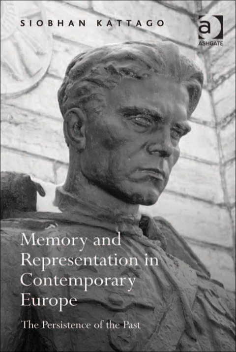 Cover image for book Memory and Representation in Contemporary Europe: The Persistence of the Past