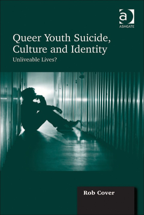 Cover image for book Queer Youth Suicide, Culture and Identity: Unliveable Lives?