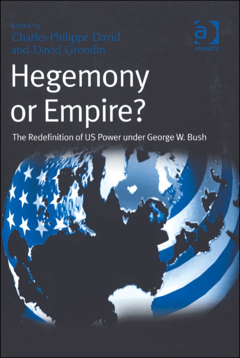 Cover image for book Hegemony or Empire?: The Redefinition of US Power under George W. Bush